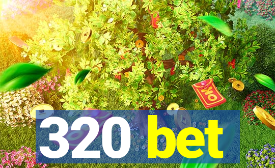 320 bet